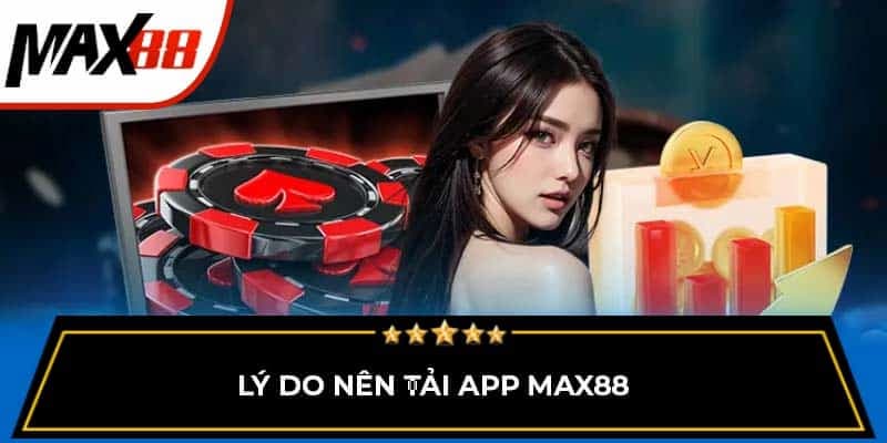 Những lưu ý trước và sau khi tải app max88